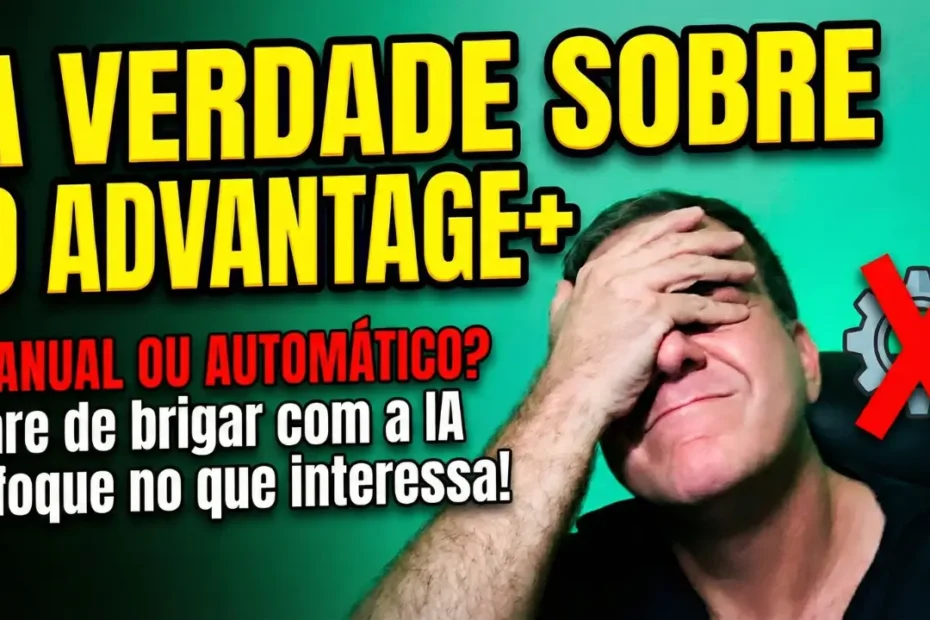 Advantage+ ou Manual A Verdade Sobre a IA do Meta Que Ninguém Te Conta